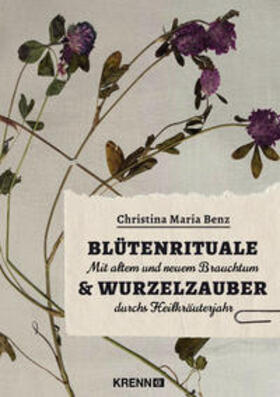 Benz | Blütenrituale & Wurzelzauber | Buch | 978-3-99005-287-7 | sack.de