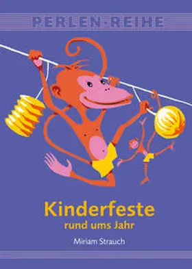 Strauch |  Kinderfeste rund ums Jahr | Buch |  Sack Fachmedien