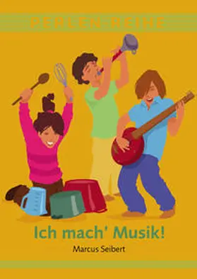Seibert |  Ich mach Musik! | Buch |  Sack Fachmedien