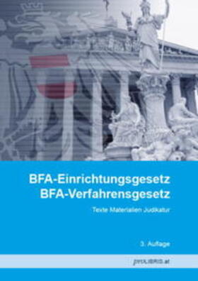 proLIBRIS VerlagsgesmbH | BFA-Einrichtungsgesetz / BFA-Verfahrensgesetz | Buch | 978-3-99008-419-9 | sack.de