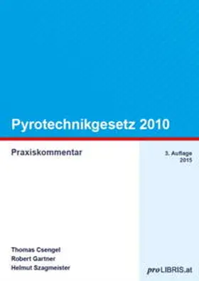 Csengel / Gartner / Szagmeister |  Pyrotechnikgesetz 2010 | Buch |  Sack Fachmedien