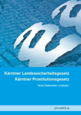 proLIBRIS VerlagsgesmbH | Kärntner Landessicherheitsgesetz / Kärntner Prostitutionsgesetz | Buch | 978-3-99008-425-0 | sack.de