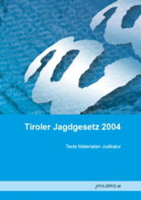 Tiroler Jagdgesetz 2004 | Buch | 978-3-99008-457-1 | sack.de