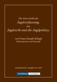 proLIBRIS VerlagsgesmbH |  Die österreichische Jagdverfassung, das Jagdrecht und die Jagdpolizey - Geschichte | Buch |  Sack Fachmedien