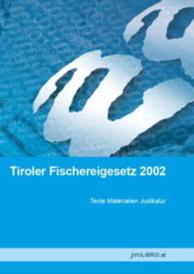 Tiroler Fischereigesetz 2002 | Buch | 978-3-99008-483-0 | sack.de