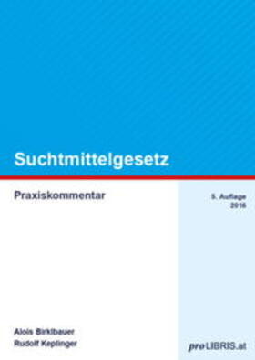 Birklbauer / Keplinger | Suchtmittelgesetz | Buch | 978-3-99008-490-8 | sack.de