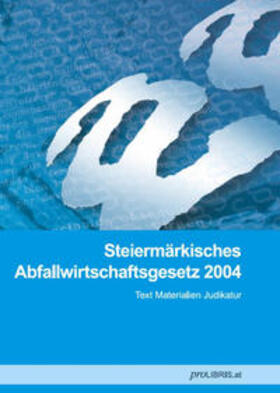 proLIBRIS VerlagsgesmbH |  Steiermärkisches Abfallwirtschaftsgesetz 2004 | Buch |  Sack Fachmedien
