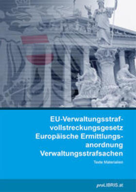 proLIBRIS VerlagsgesmbH | EU-Verwaltungsstrafvollstreckungsgesetz / Europäische Ermittlungsanordnung Verwaltungsstrafsachen | Buch | 978-3-99008-852-4 | sack.de