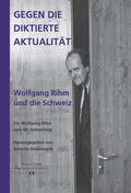 Baldassarre |  Gegen die diktierte Aktualität. Wolfgang Rihm und die Schweiz | Buch |  Sack Fachmedien