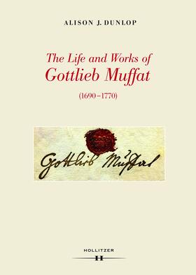 Dunlop | The Life and Works of Gottlieb Muffat (1690-1770) | Buch | 978-3-99012-084-2 | sack.de