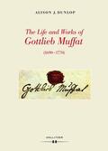Dunlop |  The Life and Works of Gottlieb Muffat (1690-1770) | Buch |  Sack Fachmedien