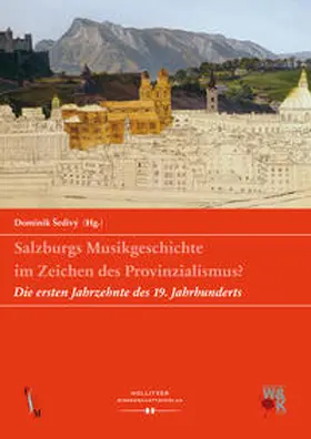 Šedivý | Salzburgs Musikgeschichte im Zeichen des Provinzialismus? | Buch | 978-3-99012-146-7 | www.sack.de