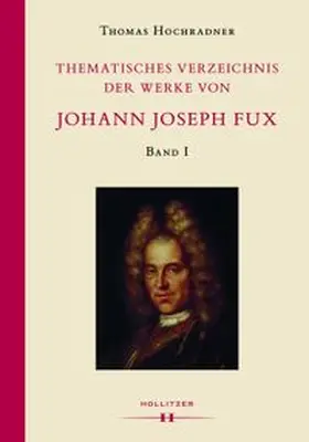 Hochradner |  Thematisches Verzeichnis der Werke von Johann Joseph Fux | Buch |  Sack Fachmedien