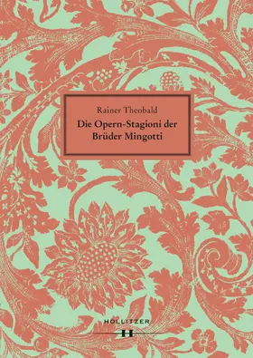 Theobald |  Die Opern-Stagioni der Brüder Mingotti. 1730–1766 | Buch |  Sack Fachmedien