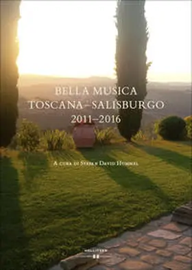 Hummel |  BELLA MUSICA TOSCANA-SALISBURGO 2011-2016 | Buch |  Sack Fachmedien