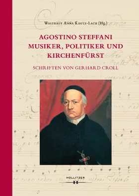 Croll / Kautz-Lach |  Agostino Steffani. Musiker, Politiker und Kirchenfürst | eBook | Sack Fachmedien