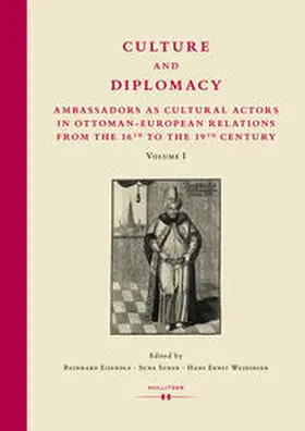 Eisendle / Suner / Weidinger |  Culture and Diplomacy: Ambassadors as Cultural Actors in Ottoman-European Relations from the 16th to the 19th Century | Buch |  Sack Fachmedien
