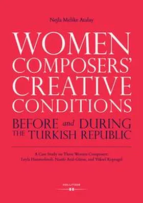 Atalay | Women Composers' Creative Conditions Before and During the Turkish Republic | E-Book | www.sack.de