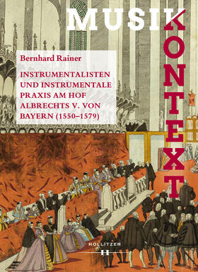 Rainer / Szabó-Knotik / Permoser |  Instrumentalisten und instrumentale Praxis am Hof Albrechts V. von Bayern 1550-1579 | Buch |  Sack Fachmedien
