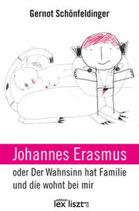 Schönfeldinger |  Johannes Erasmus oder Der Wahnsinn hat Familie und die wohnt bei mir | Buch |  Sack Fachmedien