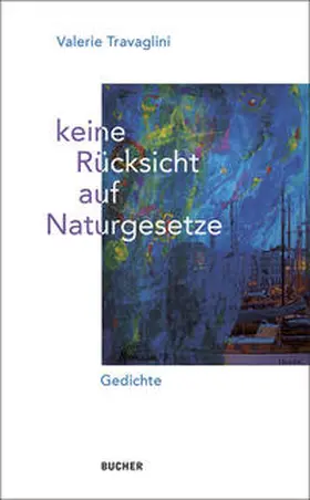 Travaglini |  Keine Rücksicht auf Naturgesetze | Buch |  Sack Fachmedien