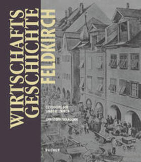 Volaucnik / Feldkirch |  Wirtschaftsgeschichte Feldkirch | Buch |  Sack Fachmedien