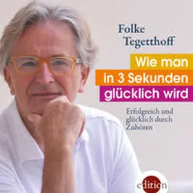 Tegetthoff |  Wie man in 3 Sekunden glücklich wird | Sonstiges |  Sack Fachmedien