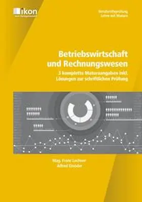 Lechner / Einöder |  Betriebswirtschaft und Rechnungswesen. 3 komplette Maturaangaben inkl. Lösungen zur schriftlichen Prüfung | Buch |  Sack Fachmedien