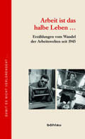 Müller / Lichtenberger |  Arbeit ist das halbe Leben | Buch |  Sack Fachmedien