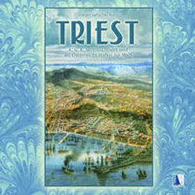 Gatscher-Riedl |  Triest - K.u.k. Sehnsuchtsort und Altösterreichs Hafen zur Welt | Buch |  Sack Fachmedien