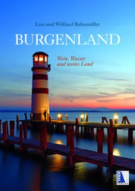 Bahnmüller |  Burgenland - Wasser, Wein und weites Land | Buch |  Sack Fachmedien