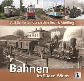 Gatscher-Riedl |  Auf Schienen durch den Bezirk Mödling (2. Aufl.) | Buch |  Sack Fachmedien