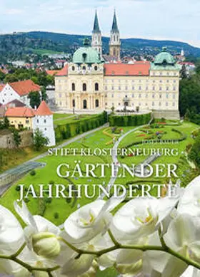 Bauer, sen. / Bauer |  Stift Klosterneuburg - Gärten der Jahrhunderte | Buch |  Sack Fachmedien