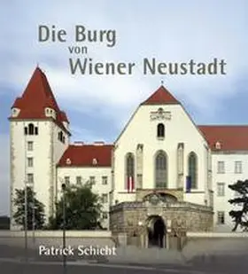 Schicht |  Die Burg von Wiener Neustadt | Buch |  Sack Fachmedien