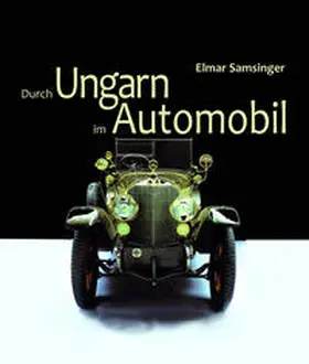 Samsinger |  Durch Ungarn im Automobil | Buch |  Sack Fachmedien