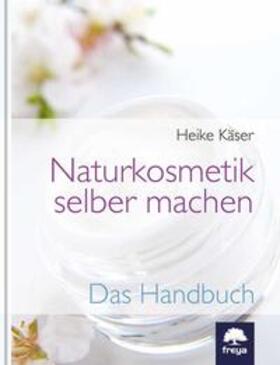 Käser | Naturkosmetik selber machen | Buch | 978-3-99025-049-5 | sack.de
