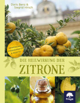Hirsch / Benz | Die Heilwirkung der Zitrone | Buch | 978-3-99025-104-1 | sack.de
