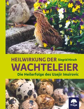 Hirsch |  Heilwirkung der Wachteleier | Buch |  Sack Fachmedien