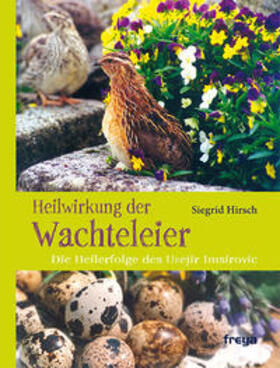Hirsch | Heilwirkung der Wachteleier | Buch | 978-3-99025-108-9 | sack.de