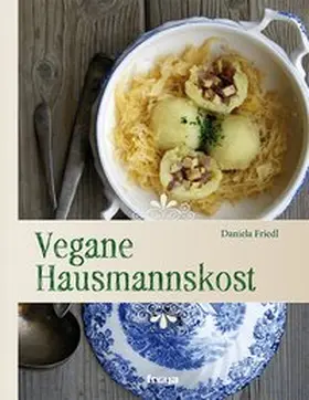 Friedl | Vegane Hausmannskost | Buch | 978-3-99025-111-9 | www.sack.de