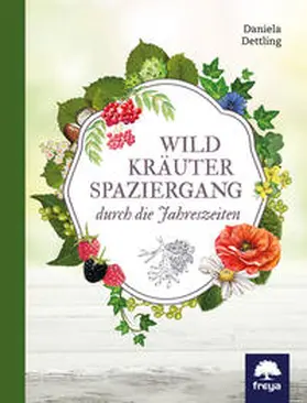 Dettling |  Wildkräuterspaziergang durch die Jahreszeiten | Buch |  Sack Fachmedien