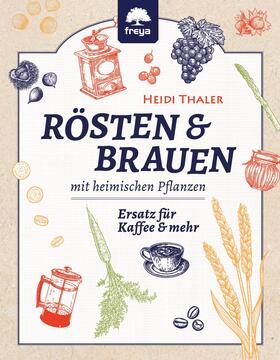 Thaler | RÖSTEN & BRAUEN mit heimischen Pflanzen | E-Book | sack.de