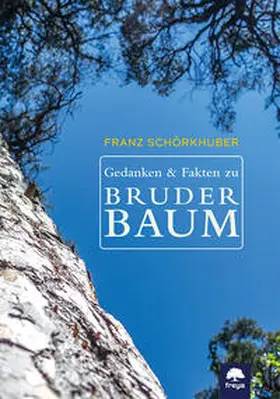 Schörkhuber |  Gedanken und Fakten zu Bruder Baum | Buch |  Sack Fachmedien