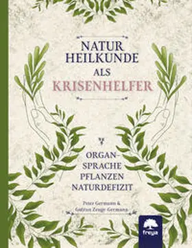 Germann / Zeuge-Germann |  Naturheilkunde als Krisenhelfer | Buch |  Sack Fachmedien