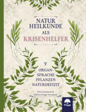 Germann / Zeuge-Germann | Naturheilkunde als Krisenhelfer | Buch | 978-3-99025-466-0 | sack.de