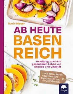 Meyer |  Ab heute basenreich | eBook | Sack Fachmedien