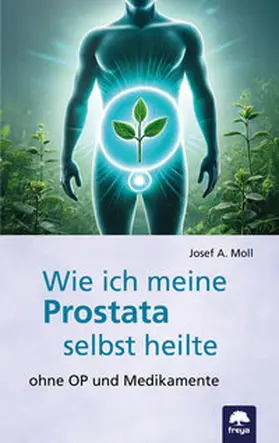 Moll |  Wie ich meine Prostata selbst heilte | Buch |  Sack Fachmedien