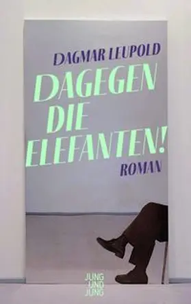Leupold | Dagegen die Elefanten! | Buch | 978-3-99027-262-6 | www.sack.de