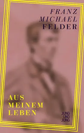 Felder / Thaler |  Aus meinem Leben | Buch |  Sack Fachmedien