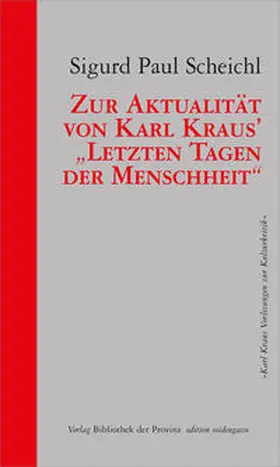 Scheichl |  Zur Aktualität von Karl Kraus’ „Letzten Tagen der Menschheit“ | Buch |  Sack Fachmedien